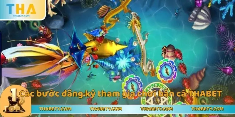 Bắn Cá Thabet - Game Bắn Cá Online Đổi Thưởng Siêu Khủng 3 Các bước đăng ký tham gia chơi bắn cá THABET